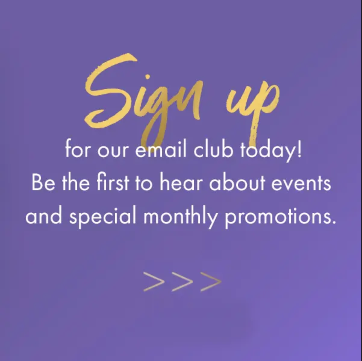 Sign up for our email club today!